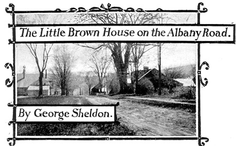 The Little Brown House on The Albany Road by George Sheldon